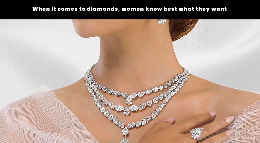 When it comes to diamonds, women know best what they want